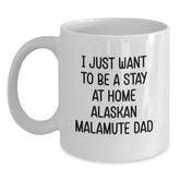 Funny Alaskan Malamute Dog Gifts for Men from Friends - I Just Want To Be A Stay At Home Alaskan Malamute Dad White Coffee Mug for Graduation - Main